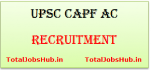 upsc capf ac recruitment