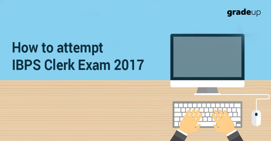 How to attempt IBPS Clerk Exam