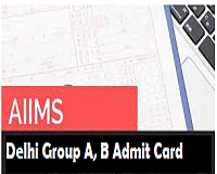 aiims delhi group a b admit card