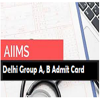 aiims delhi group a b admit card