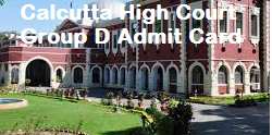 Calcutta High Court Group D Admit Card