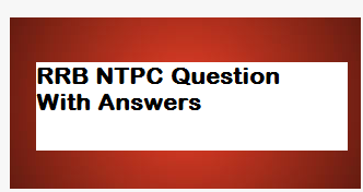 RRB NTPC Previous Year Question
